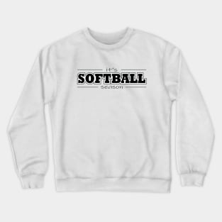 It's Softball Season - Black Crewneck Sweatshirt